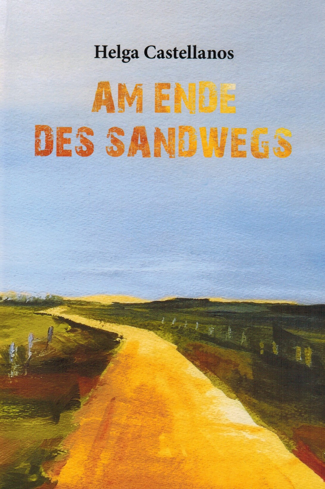 Helga Castellanos: Am Ende des Sandwegs