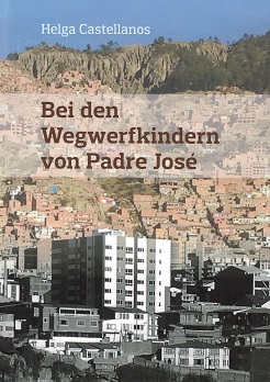 Helga Castellanos - Bei den Wegwerfkindern von Padre José