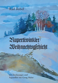 Karl Robel - Rupertiwinkler Weihnachtsgschicht