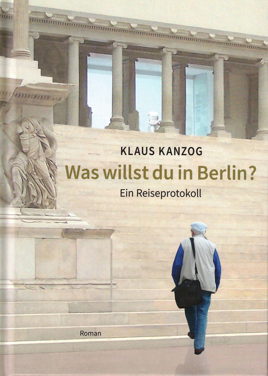 Klaus Kanzog: Was willst du in Berlin?